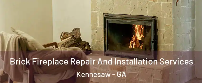  Brick Fireplace Repair And Installation Services Kennesaw - GA