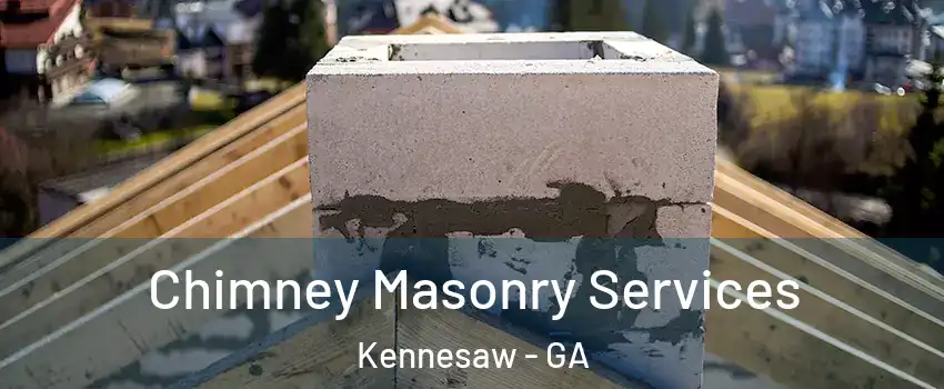  Chimney Masonry Services Kennesaw - GA