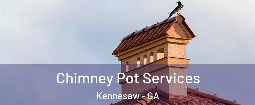  Chimney Pot Services Kennesaw - GA