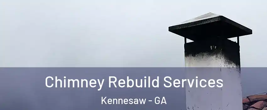  Chimney Rebuild Services Kennesaw - GA