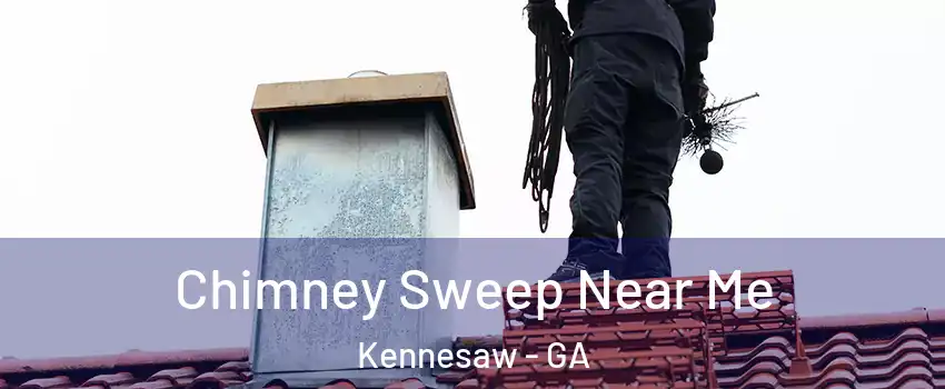  Chimney Sweep Near Me Kennesaw - GA