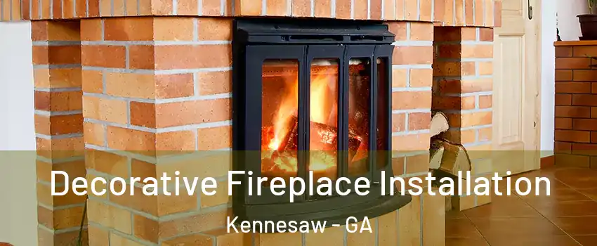  Decorative Fireplace Installation Kennesaw - GA