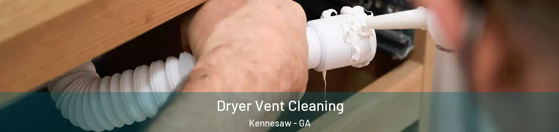  Dryer Vent Cleaning Kennesaw - GA