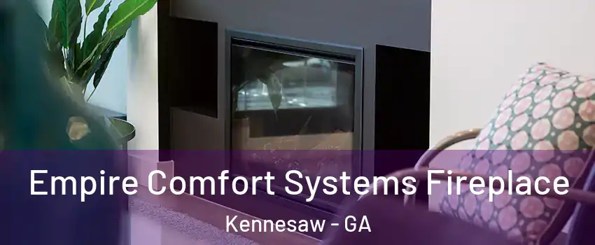  Empire Comfort Systems Fireplace Kennesaw - GA