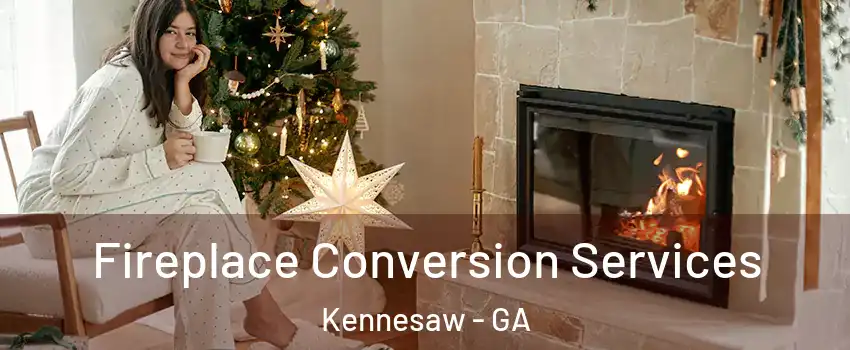 Fireplace Conversion Services Kennesaw - GA