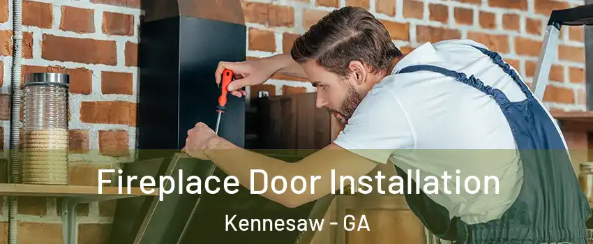  Fireplace Door Installation Kennesaw - GA