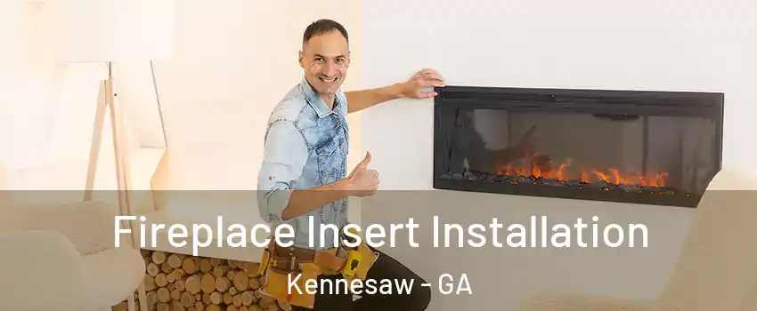  Fireplace Insert Installation Kennesaw - GA