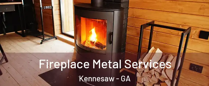 Fireplace Metal Services Kennesaw - GA