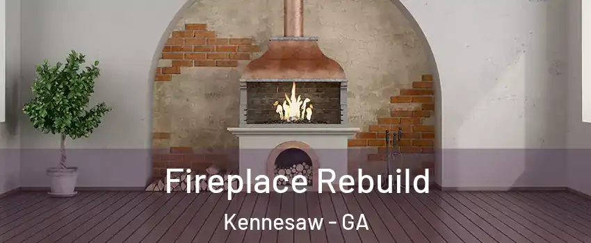  Fireplace Rebuild Kennesaw - GA