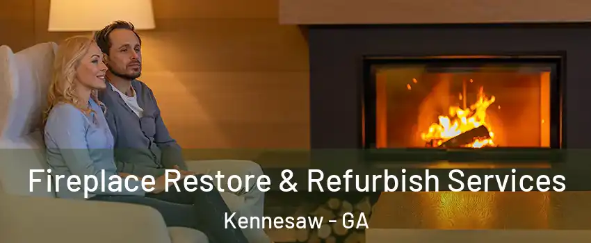  Fireplace Restore & Refurbish Services Kennesaw - GA