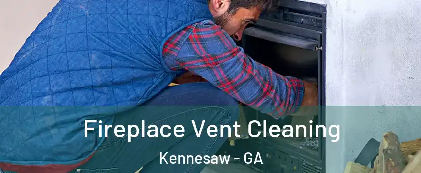  Fireplace Vent Cleaning Kennesaw - GA