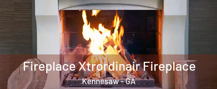  Fireplace Xtrordinair Fireplace Kennesaw - GA