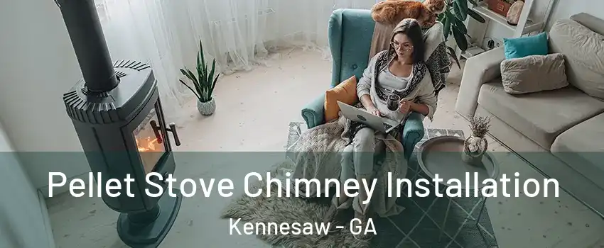  Pellet Stove Chimney Installation Kennesaw - GA