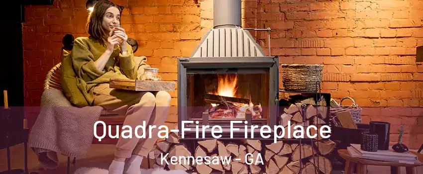  Quadra-Fire Fireplace Kennesaw - GA