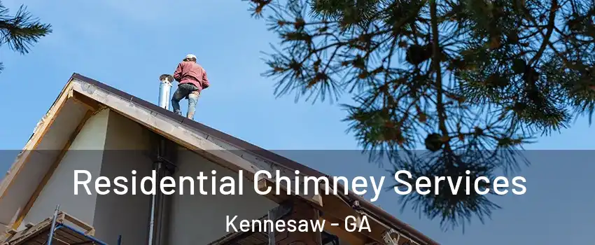  Residential Chimney Services Kennesaw - GA