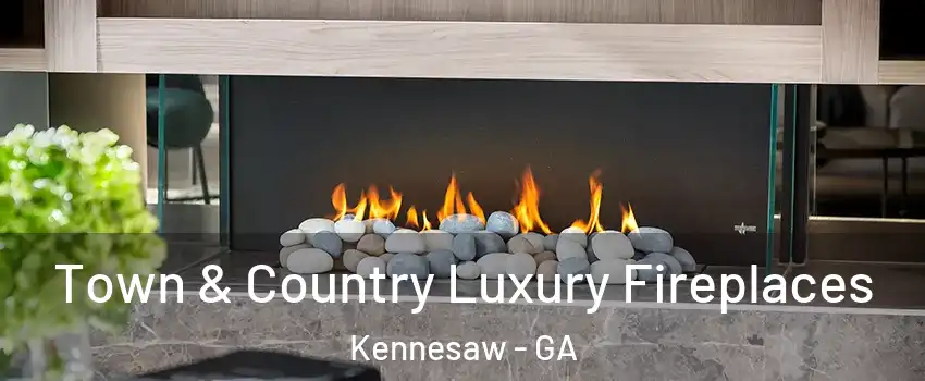  Town & Country Luxury Fireplaces Kennesaw - GA