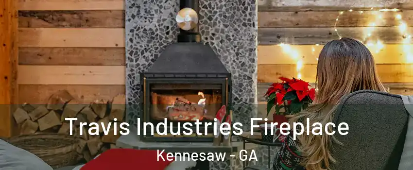  Travis Industries Fireplace Kennesaw - GA