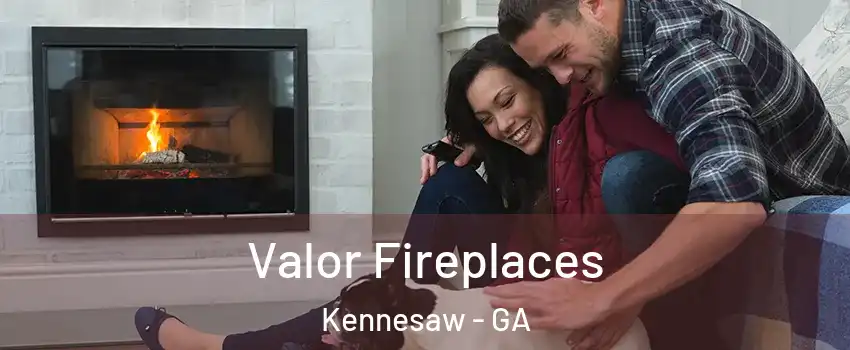  Valor Fireplaces Kennesaw - GA