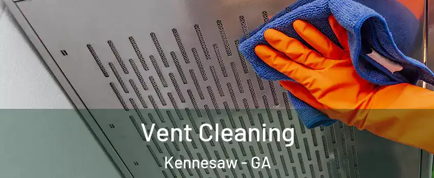  Vent Cleaning Kennesaw - GA