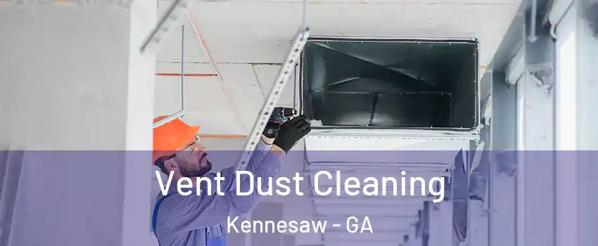  Vent Dust Cleaning Kennesaw - GA