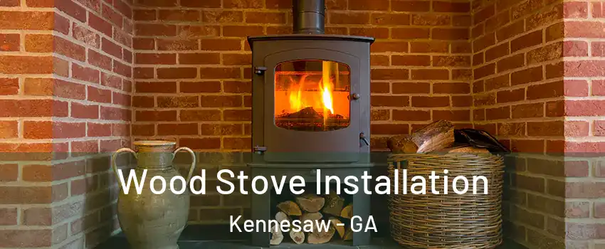  Wood Stove Installation Kennesaw - GA