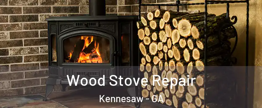  Wood Stove Repair Kennesaw - GA